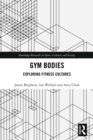 Gym Bodies : Exploring Fitness Cultures - eBook