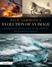 Rick Sammon's Evolution of an Image : A Behind-the-Scenes Look at the Creative Photographic Process - eBook
