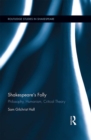 Shakespeare's Folly : Philosophy, Humanism, Critical Theory - eBook