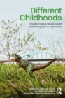 Different Childhoods : Non/Normative Development and Transgressive Trajectories - eBook