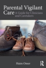 Parental Vigilant Care : A Guide for Clinicians and Caretakers - eBook