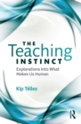 The Teaching Instinct : Explorations Into What Makes Us Human - eBook