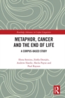 Metaphor, Cancer and the End of Life : A Corpus-Based Study - eBook