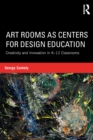 Art Rooms as Centers for Design Education : Creativity and Innovation in K-12 Classrooms - eBook