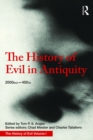 The History of Evil in Antiquity : 2000 BCE - 450 CE - eBook