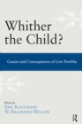 Whither the Child? : Causes and Consequences of Low Fertility - eBook