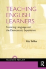 Teaching English Learners : Fostering Language and the Democratic Experience - eBook