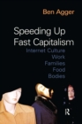 Speeding Up Fast Capitalism : Cultures, Jobs, Families, Schools, Bodies - eBook