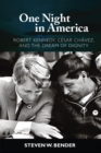One Night in America : Robert Kennedy, Cesar Chavez, and the Dream of Dignity - eBook
