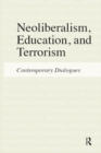 Neoliberalism, Education, and Terrorism : Contemporary Dialogues - eBook