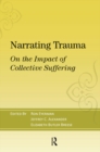 Narrating Trauma : On the Impact of Collective Suffering - eBook