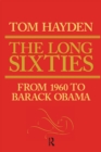 Long Sixties : From 1960 to Barack Obama - eBook