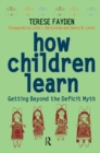 How Children Learn : Getting Beyond the Deficit Myth - eBook