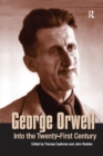 George Orwell : Into the Twenty-first Century - eBook