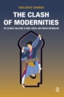 Clash of Modernities : The Making and Unmaking of the New Jew, Turk, and Arab and the Islamist Challenge - eBook