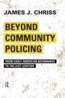 Beyond Community Policing : From Early American Beginnings to the 21st Century - eBook