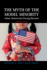 Myth of the Model Minority : Asian Americans Facing Racism, Second Edition - eBook