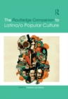 The Routledge Companion to Latina/o Popular Culture - eBook