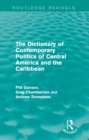 The Dictionary of Contemporary Politics of Central America and the Caribbean - eBook