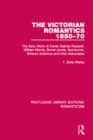 The Victorian Romantics 1850-70 : The Early Work of Dante Gabriel Rossetti, William Morris, Burne-Jones, Swinburne, Simeon Solomon and their Associates - eBook
