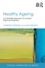 Healthy Ageing : A Capability Approach to Inclusive Policy and Practice - eBook