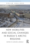 New Mobilities and Social Changes in Russia's Arctic Regions - eBook
