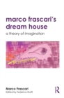 Marco Frascari's Dream House : A Theory of Imagination - eBook