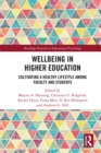 Wellbeing in Higher Education : Cultivating a Healthy Lifestyle Among Faculty and Students - eBook