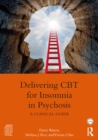 Delivering CBT for Insomnia in Psychosis : A Clinical Guide - eBook
