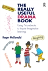 The Really Useful Drama Book : Using Picturebooks to Inspire Imaginative Learning - eBook