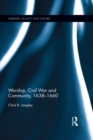Worship, Civil War and Community, 1638-1660 - eBook