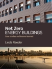 Net Zero Energy Buildings : Case Studies and Lessons Learned - eBook