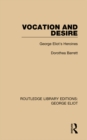 Vocation and Desire : George Eliot's Heroines - eBook