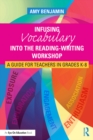 Infusing Vocabulary Into the Reading-Writing Workshop : A Guide for Teachers in Grades K-8 - eBook