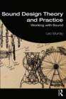 Sound Design Theory and Practice : Working with Sound - eBook