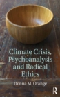 Climate Crisis, Psychoanalysis, and Radical Ethics - eBook