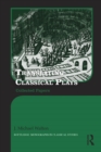Translating Classical Plays : Collected Papers - eBook