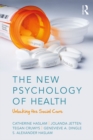 The New Psychology of Health : Unlocking the Social Cure - eBook