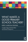 What Makes a Good Primary School Teacher? : Expert classroom strategies - eBook