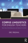 Corpus Linguistics for English Teachers : Tools, Online Resources, and Classroom Activities - eBook