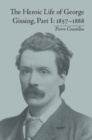 The Heroic Life of George Gissing, Part I : 1857-1888 - eBook