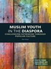 Muslim Youth in the Diaspora : Challenging Extremism through Popular Culture - eBook