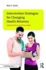 Intervention Strategies for Changing Health Behavior : Applying the Disconnected Values Model - eBook