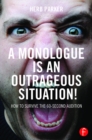 A Monologue is an Outrageous Situation! : How to Survive the 60-Second Audition - eBook