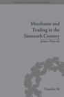 Merchants and Trading in the Sixteenth Century : The Golden Age of Antwerp - eBook