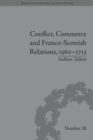 Conflict, Commerce and Franco-Scottish Relations, 1560-1713 - eBook