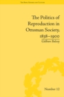 The Politics of Reproduction in Ottoman Society, 1838-1900 - eBook