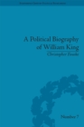 A Political Biography of William King - eBook