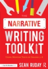 The Narrative Writing Toolkit : Using Mentor Texts in Grades 3-8 - eBook