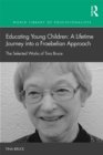 Educating Young Children: A Lifetime Journey into a Froebelian Approach : The Selected Works of Tina Bruce - eBook